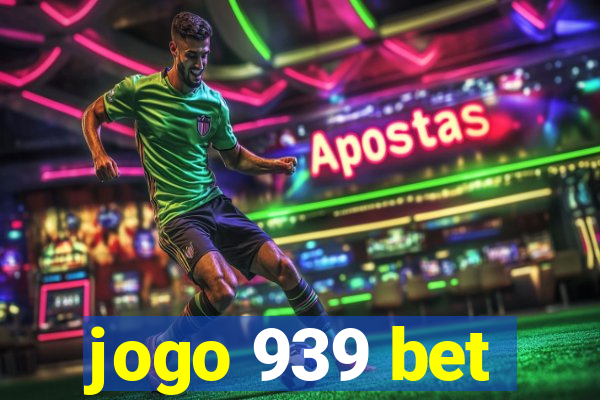 jogo 939 bet